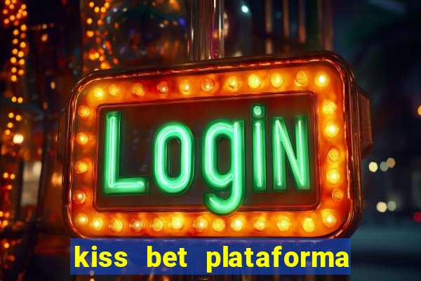 kiss bet plataforma de jogos